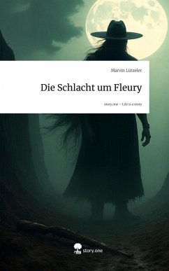 Die Schlacht um Fleury. Life is a Story - story.one - Lützeler, Marvin