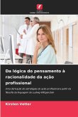 Da lógica do pensamento à racionalidade da ação profissional