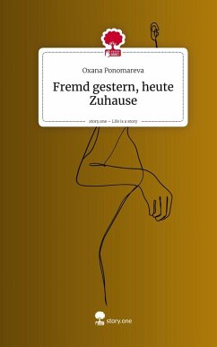 Cover Fremd gestern, heute Zuhause. Life is a Story - story.one