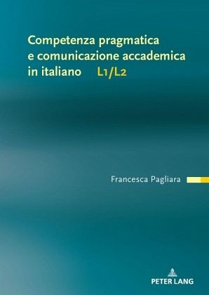Competenza pragmatica e comunicazione accademica in italiano L1/L2 Competenza pragmatica e comunicazione accademica in italiano L1/L2