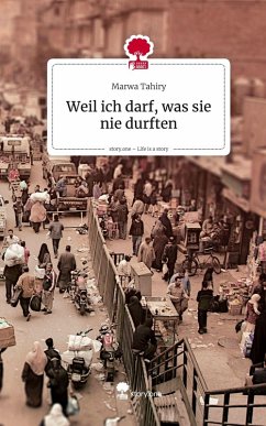 Cover Weil ich darf, was sie nie durften. Life is a Story - story.one