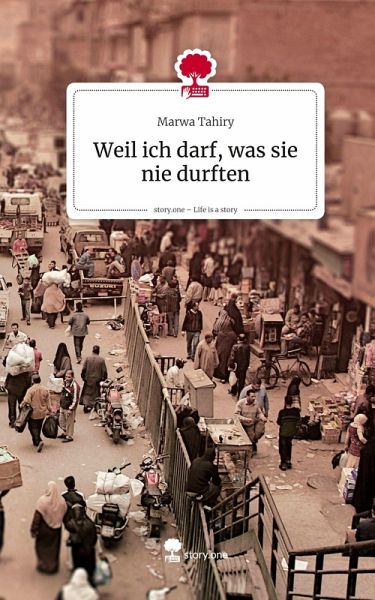 Weil ich darf, was sie nie durften. Life is a Story - story.one
