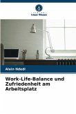 Work-Life-Balance und Zufriedenheit am Arbeitsplatz Work-Life-Balance und Zufriedenheit am Arbeitsplatz