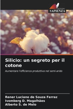 Silicio: un segreto per il cotone - Ferraz, Rener Luciano de Souza;Magalhães, Ivomberg D.;Melo, Alberto S. de
