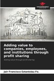 Adding value to companies, employees, and institutions through profit sharing Adding value to companies, employees, and institutions through profit sharing