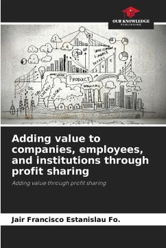 Adding value to companies, employees, and institutions through profit sharing - Estanislau Fo., Jair Francisco Adding value to companies, employees, and institutions through profit sharing - Estanislau Fo., Jair Francisco