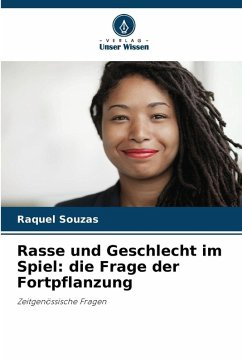 Rasse und Geschlecht im Spiel: die Frage der Fortpflanzung - Souzas, Raquel Rasse und Geschlecht im Spiel: die Frage der Fortpflanzung - Souzas, Raquel