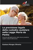 La previsione legale della custodia cautelare nella Legge Maria da Penha La previsione legale della custodia cautelare nella Legge Maria da Penha