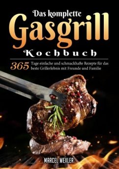 Das komplette Gasgrill Kochbuch - Wexler, Marcel