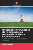 Integrando intervenções de mindfulness na pedagogia da dança contemporânea Integrando intervenções de mindfulness na pedagogia da dança contemporânea
