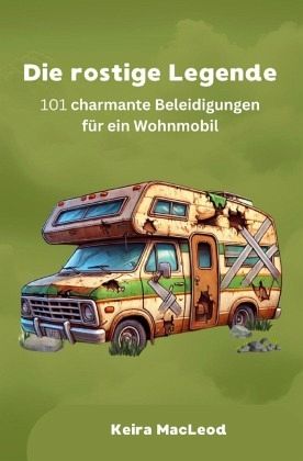 Die rostige Legende Die rostige Legende