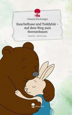 Cover Kuschelhase und Teddybär - Auf dem Weg zum Sternenbaum. Life is a Story - story.one