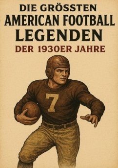 Die größten American Football Legenden der 1930er Jahre - Bauer, Anton Die größten American Football Legenden der 1930er Jahre - Bauer, Anton