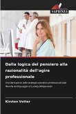 Dalla logica del pensiero alla razionalità dell'agire professionale Dalla logica del pensiero alla razionalità dell'agire professionale