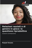 Relazioni razziali e di genere in gioco: la questione riproduttiva Relazioni razziali e di genere in gioco: la questione riproduttiva