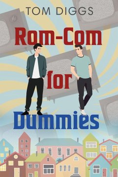 Rom-Com for Dummies (eBook, ePUB) - Diggs, Tom Rom-Com for Dummies (eBook, ePUB) - Diggs, Tom