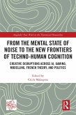 From the Mental State of Noise to the New Frontiers of Techno-Human Cognition (eBook, PDF)