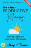 How to Have a Productive Morning: (eBook, ePUB)