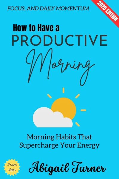 How to Have a Productive Morning: (eBook, ePUB) How to Have a Productive Morning: (eBook, ePUB)