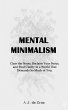 Mental Minimalism: Clear the Noise,... - Bild 1