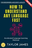 How to Understand Any Language Fast: (eBook, ePUB) How to Understand Any Language Fast: (eBook, ePUB)