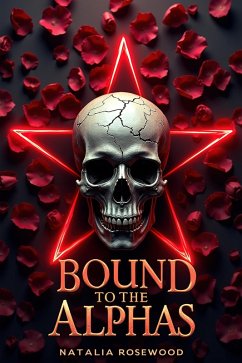 Bound to the Alphas (Alpha's Dark Embrace) (eBook, ePUB) - Rosewood, Natalia Bound to the Alphas (Alpha's Dark Embrace) (eBook, ePUB) - Rosewood, Natalia