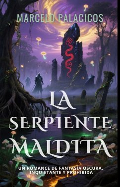 Cover La Serpiente Maldita: un Romance de Fantasía Oscura, Inquietante y Prohibida (eBook, ePUB)