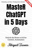 Master ChatGPT in 5 Days: (eBook, ePUB)