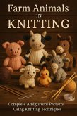 Farm Animals in Knitting: Complete Amigurumi Pattern Collection (eBook, ePUB) Farm Animals in Knitting: Complete Amigurumi Pattern Collection (eBook, ePUB)