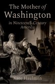 The Mother of Washington in Nineteenth-Century America (eBook, PDF) The Mother of Washington in Nineteenth-Century America (eBook, PDF)