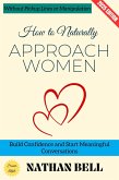 How to Naturally Approach Women: (eBook, ePUB)