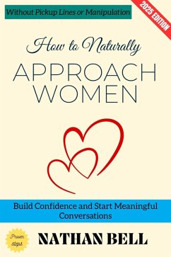 How to Naturally Approach Women: (eBook, ePUB) - Bell, Nathan