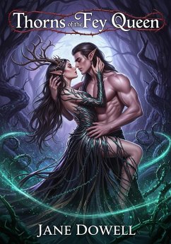 Thorns of the Fey Queen (eBook, ePUB) - Dowell, Jane Thorns of the Fey Queen (eBook, ePUB) - Dowell, Jane