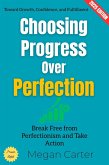 Choosing Progress Over Perfection: (eBook, ePUB)