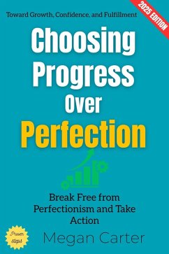 Choosing Progress Over Perfection: (eBook, ePUB) - Carter, Megan