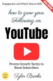 How to Grow Your Following on YouTube: (eBook, ePUB) How to Grow Your Following on YouTube: (eBook, ePUB)