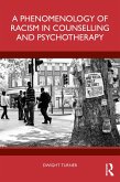 A Phenomenology of Racism in Counselling and Psychotherapy (eBook, ePUB) A Phenomenology of Racism in Counselling and Psychotherapy (eBook, ePUB)
