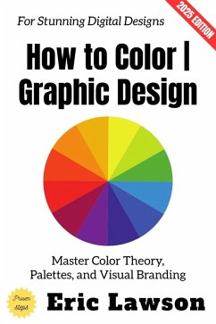 How to Color   Graphic Design: (eBook, ePUB) - Lawson, Eric