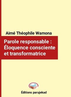 Parole responsable : Éloquence consciente et transformatrice (Nouvelles, #1) (eBook, ePUB) - Wamona, Aimé Théophile