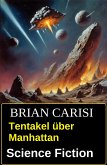 Tentakel über Manhattan: Science Fiction (eBook, ePUB)