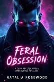 Feral Obsession: A Dark Reverse Harem Omegaverse Romance (Twisted Alphas Series) (eBook, ePUB)