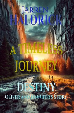 A Timerless Journey; Destiny (A Timeless Journey, #1) (eBook, ePUB) - Haldrick, Jarren
