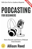 Podcasting for Beginners: (eBook, ePUB) Podcasting for Beginners: (eBook, ePUB)