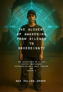 Cover The Alchemy of Awakening: From Silence to Sovereignty (The Adventures of a 21st Century Bootlegger Extraordinaire & What Created Her, #2) (eBook, ePUB)