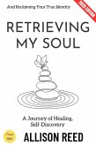 Retrieving My Soul: (eBook, ePUB) Retrieving My Soul: (eBook, ePUB)