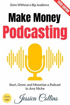 Make Money Podcasting: (eBook, ePUB) - Collins, Jessica
