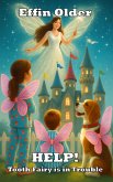 HELP! Tooth Fairy is in Trouble (eBook, ePUB) HELP! Tooth Fairy is in Trouble (eBook, ePUB)