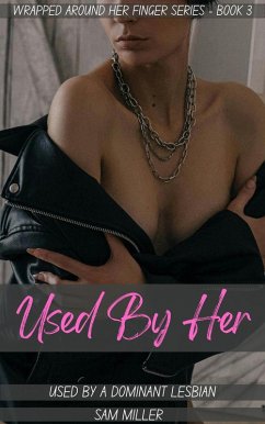 Used By Her - Used By A Dominant Lesbian (Wrapped Around Her Finger, #3) (eBook, ePUB) Cover Used By Her - Used By A Dominant Lesbian (Wrapped Around Her Finger, #3) (eBook, ePUB)