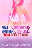 Frat Brother / Sorority Sister 2: From Geek to Chic (eBook, ePUB) Frat Brother / Sorority Sister 2: From Geek to Chic (eBook, ePUB)