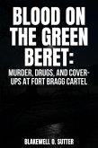 Blood on the Green Beret: Murder, Drugs, and Cover- Ups at Fort Bragg Cartel (eBook, ePUB)